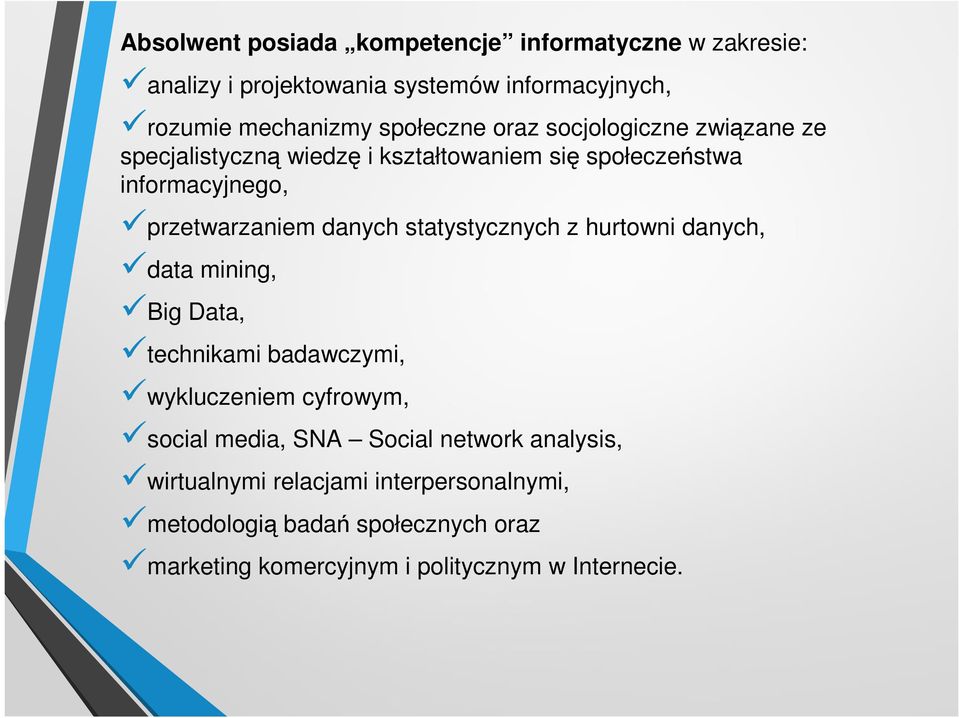 danych statystycznych z hurtowni danych, data mining, Big Data, technikami badawczymi, wykluczeniem cyfrowym, social media, SNA