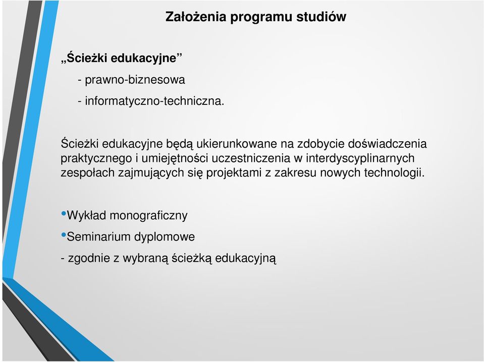 uczestniczenia w interdyscyplinarnych zespołach zajmujących się projektami z zakresu nowych