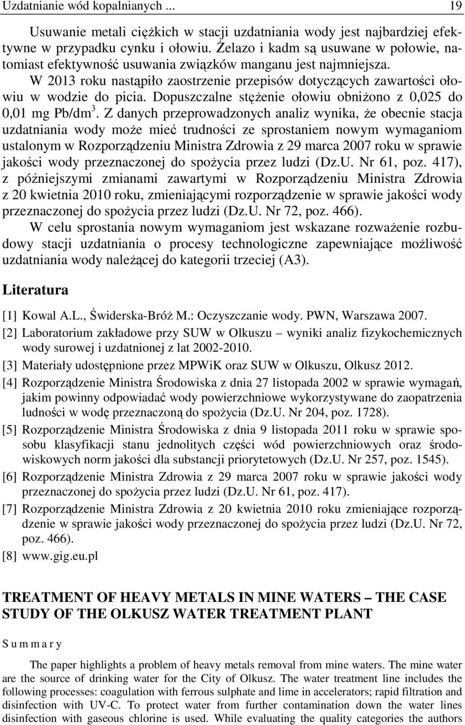Dopuszczalne stęŝenie ołowiu obniŝono z 0,025 do 0,01 mg Pb/dm 3.