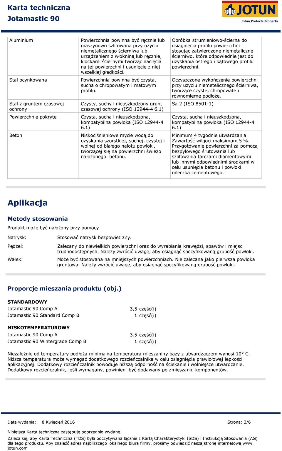 Czysty, suchy i nieuszkodzony grunt czasowej ochrony (ISO 12944-4 6.1) Czysta, sucha i nieuszkodzona, kompatybilna powłoka (ISO 12944-4 6.