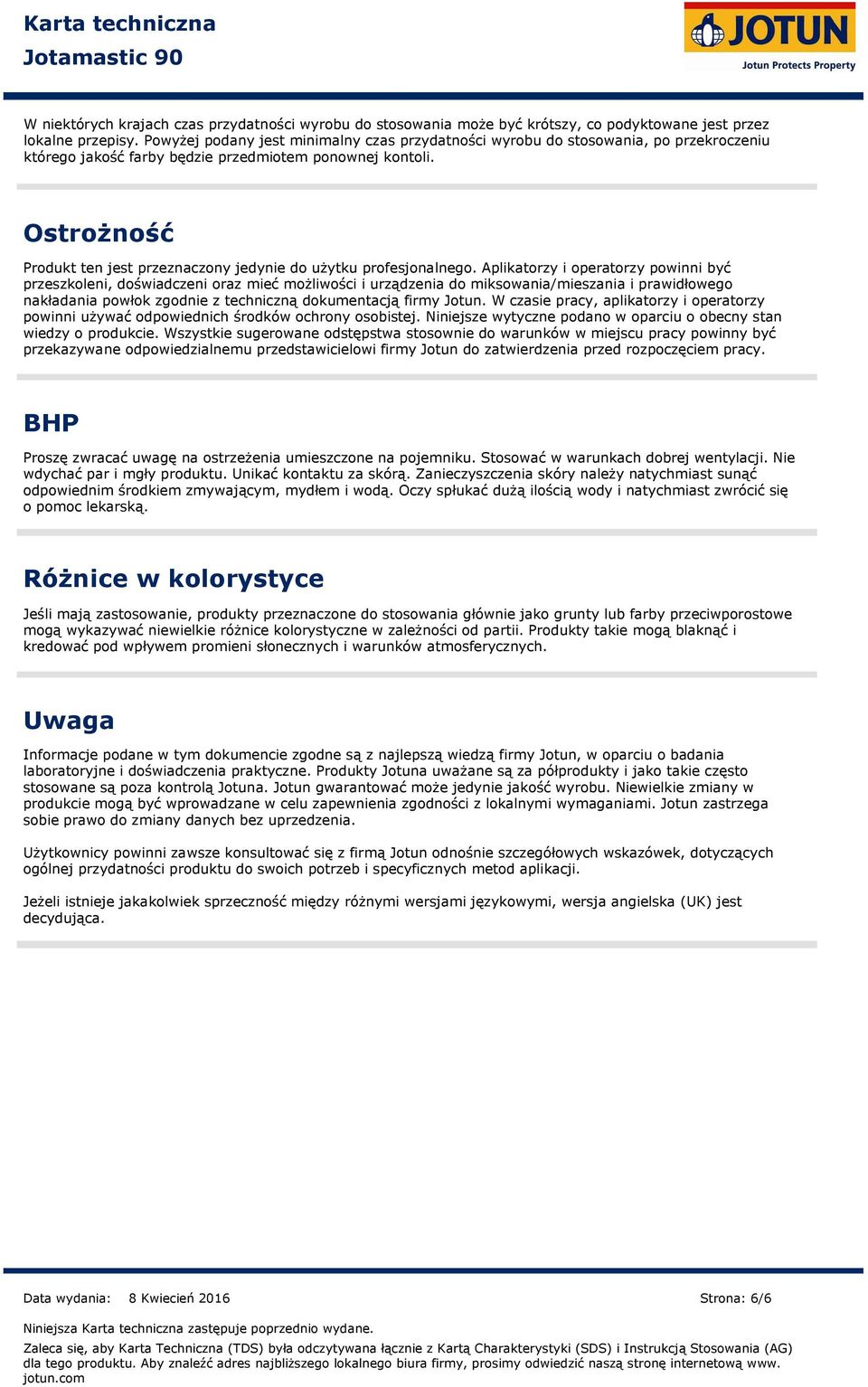 Ostrożność Produkt ten jest przeznaczony jedynie do użytku profesjonalnego.