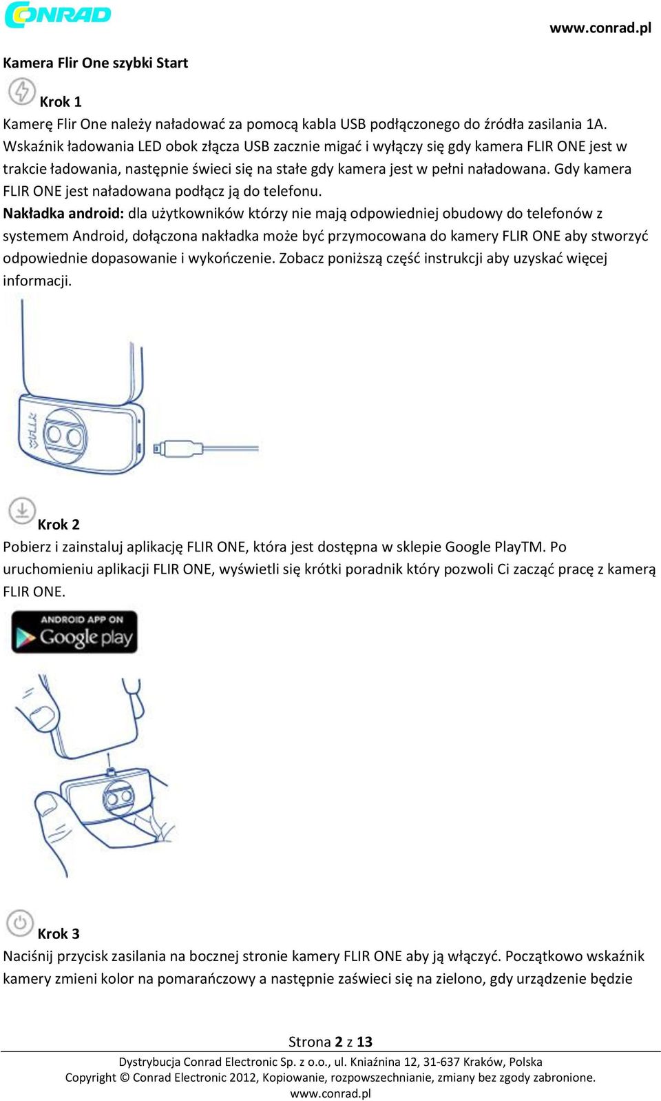 Gdy kamera FLIR ONE jest naładowana podłącz ją do telefonu.