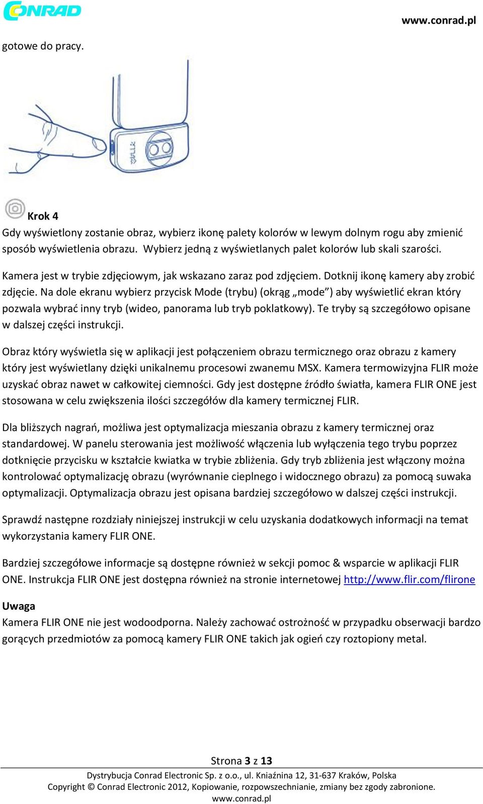 Na dole ekranu wybierz przycisk Mode (trybu) (okrąg mode ) aby wyświetlić ekran który pozwala wybrać inny tryb (wideo, panorama lub tryb poklatkowy).