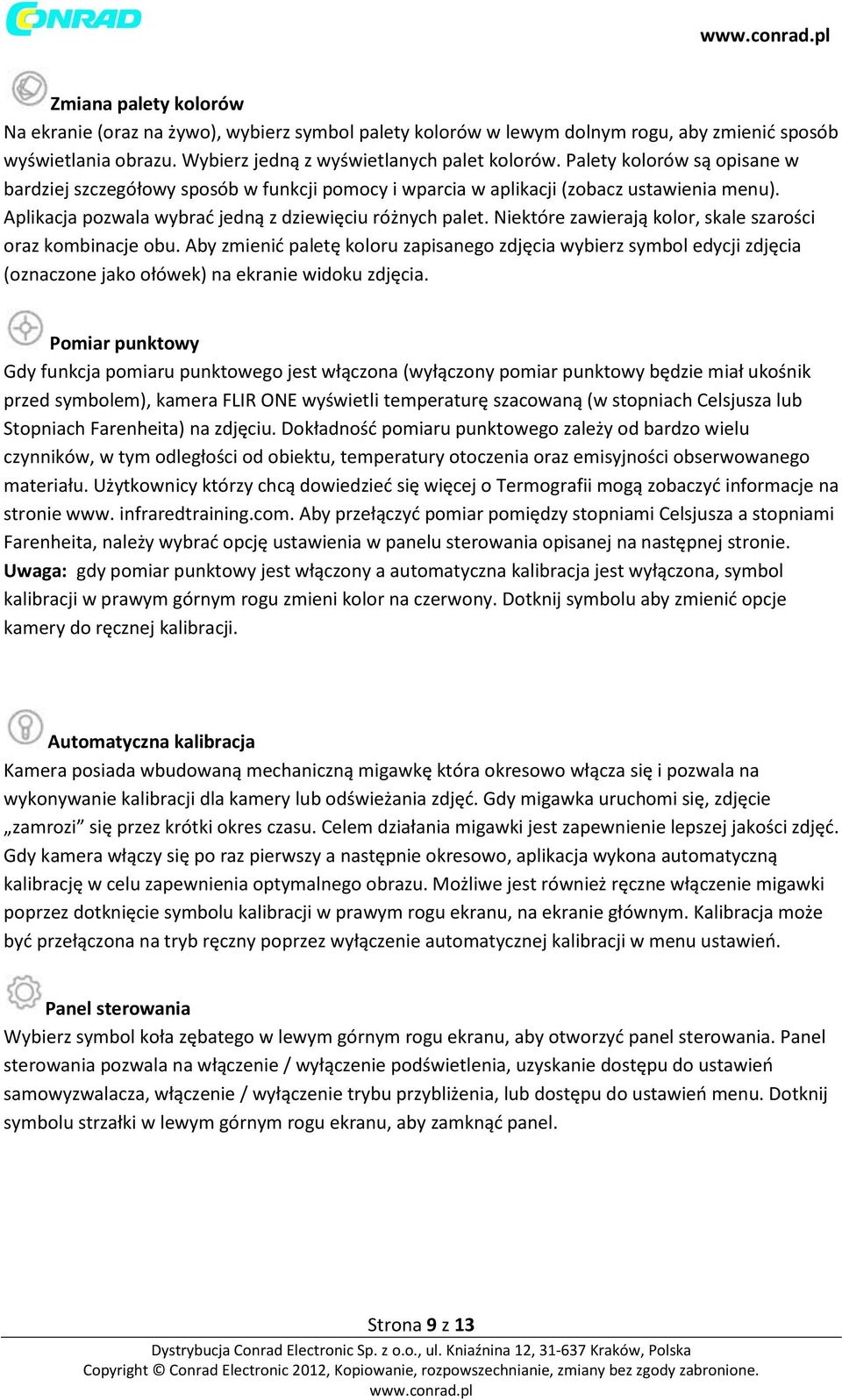 Niektóre zawierają kolor, skale szarości oraz kombinacje obu. Aby zmienić paletę koloru zapisanego zdjęcia wybierz symbol edycji zdjęcia (oznaczone jako ołówek) na ekranie widoku zdjęcia.