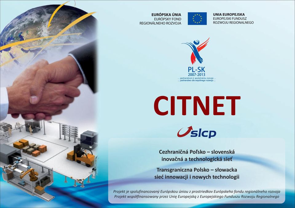 słowacka sieć innowacji i nowych technologii Projekt je spolufinancovaný Európskou úniou z
