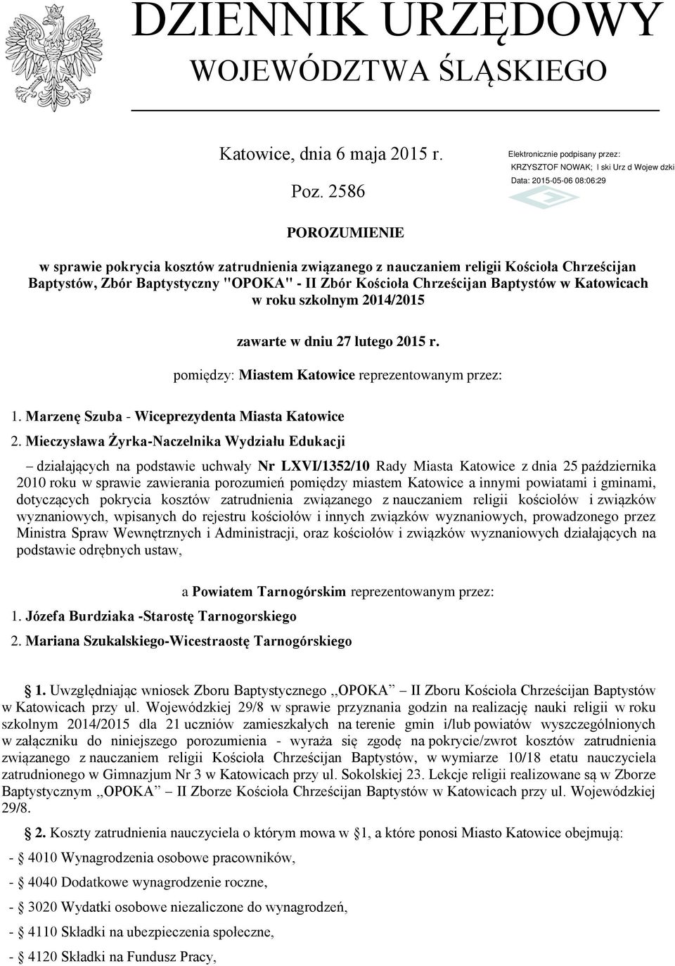 Katowicach w roku szkolnym 2014/2015 zawarte w dniu 27 lutego 2015 r. pomiędzy: Miastem Katowice reprezentowanym przez: 1. Marzenę Szuba - Wiceprezydenta Miasta Katowice 2.