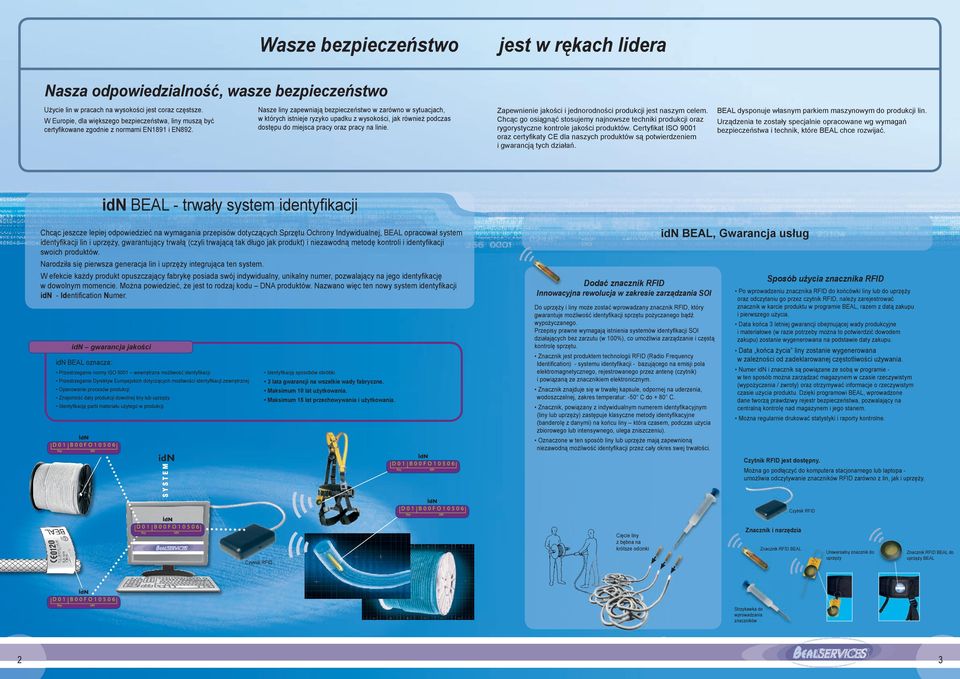 Nasze liny zapewniają bezpieczeństwo w zarówno w sytuacjach, w których istnieje ryzyko upadku z wysokości, jak również podczas dostępu do miejsca pracy oraz pracy na linie.