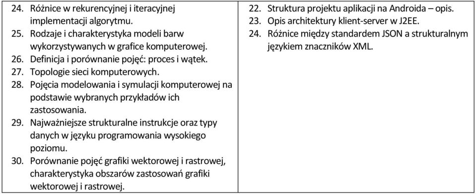 29. Najważniejsze strukturalne instrukcje oraz typy danych w języku programowania wysokiego poziomu. 30.