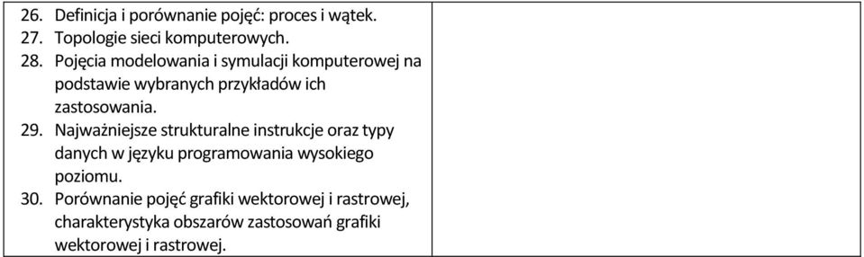 Najważniejsze strukturalne instrukcje oraz typy danych w języku programowania wysokiego poziomu. 30.