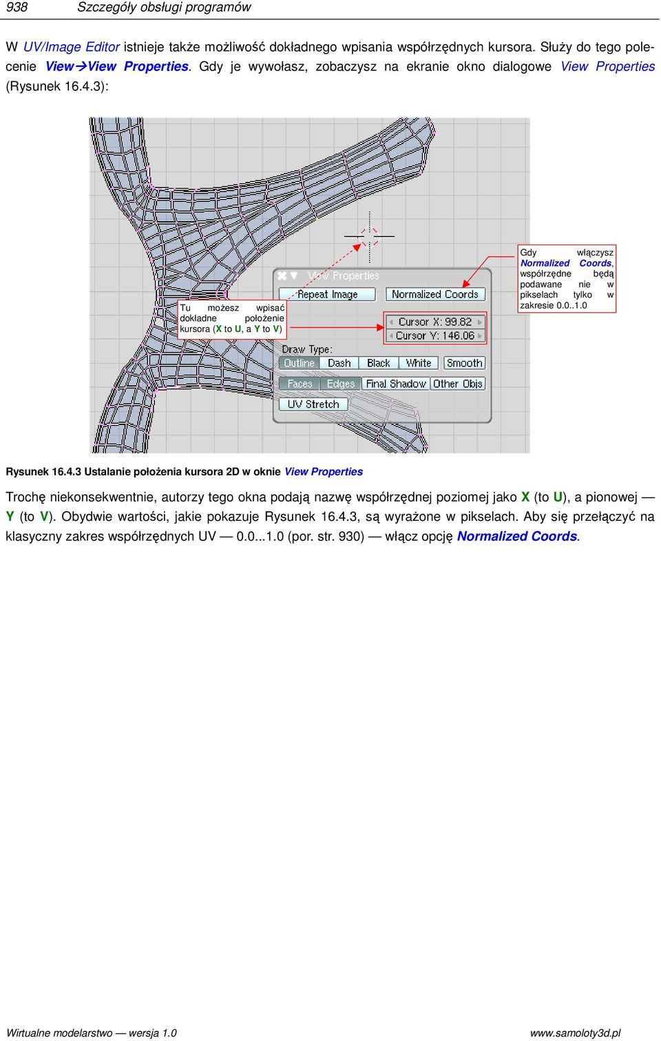 3): Tu możesz wpisać dokładne położenie kursora (X to U, a Y to V) Gdy włączysz Normalized Coords, współrzędne będą podawane nie w pikselach tylko w zakresie 0.0..1.0 Rysunek 16.4.