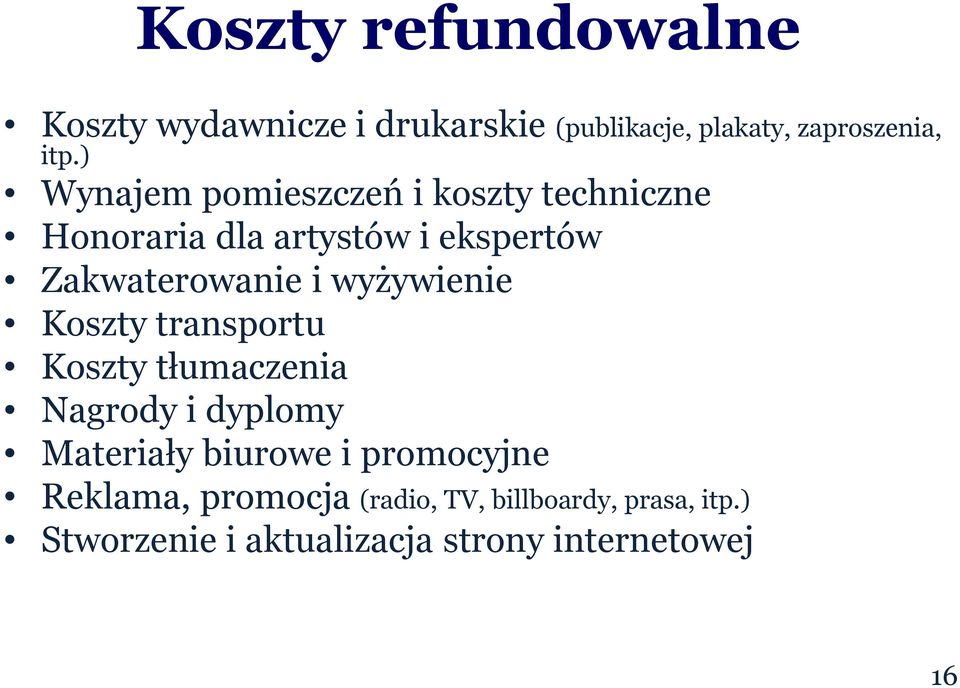 wyżywienie Koszty transportu Koszty tłumaczenia Nagrody i dyplomy Materiały biurowe i