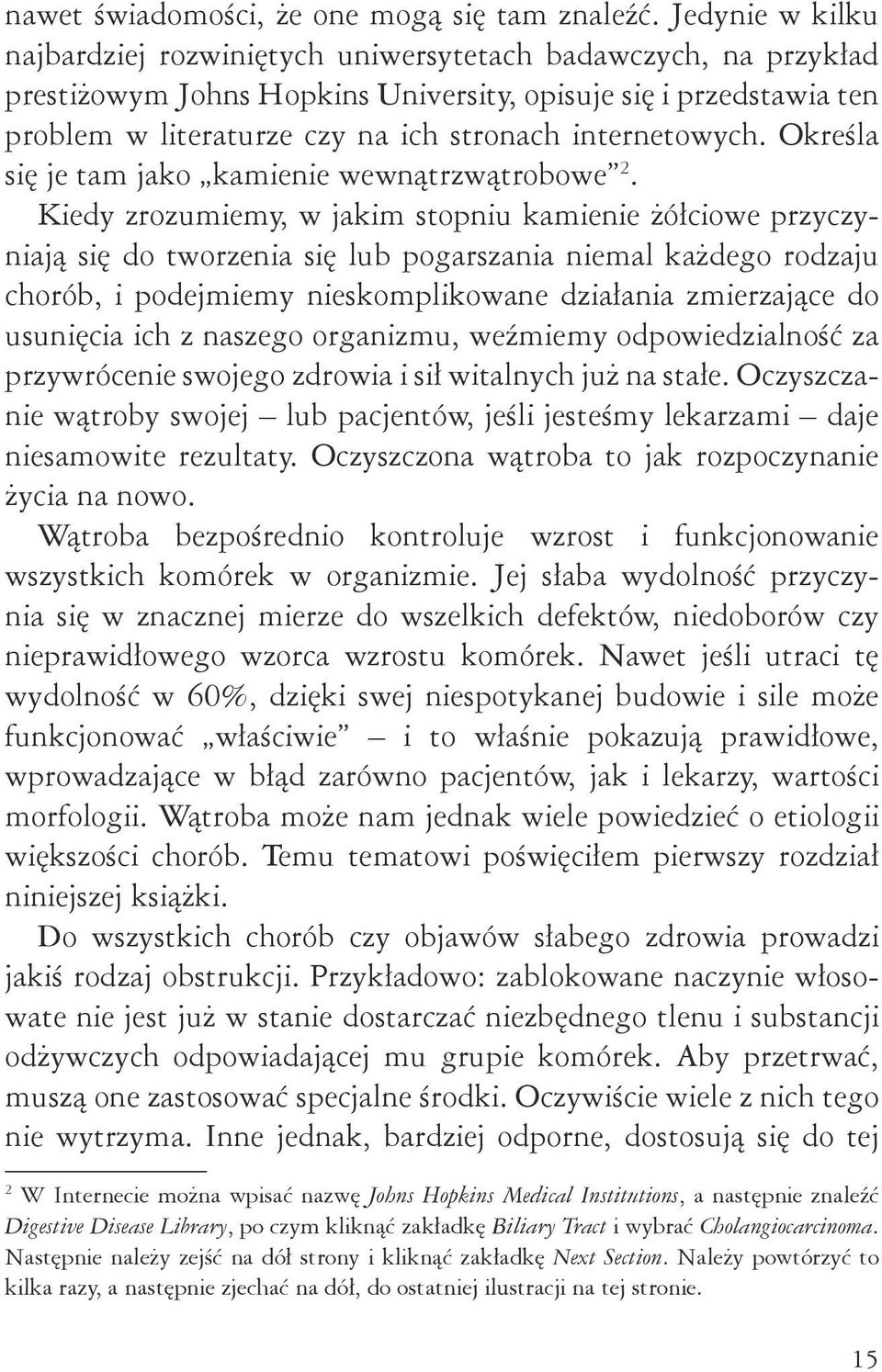 internetowych. Określa się je tam jako kamienie wewnątrzwątrobowe 2.