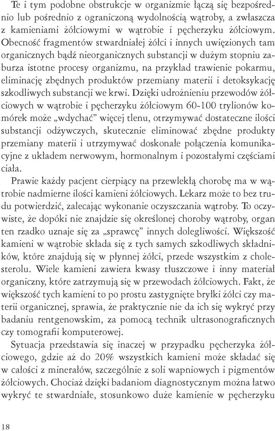 eliminację zbędnych produktów przemiany materii i detoksykację szkodliwych substancji we krwi.