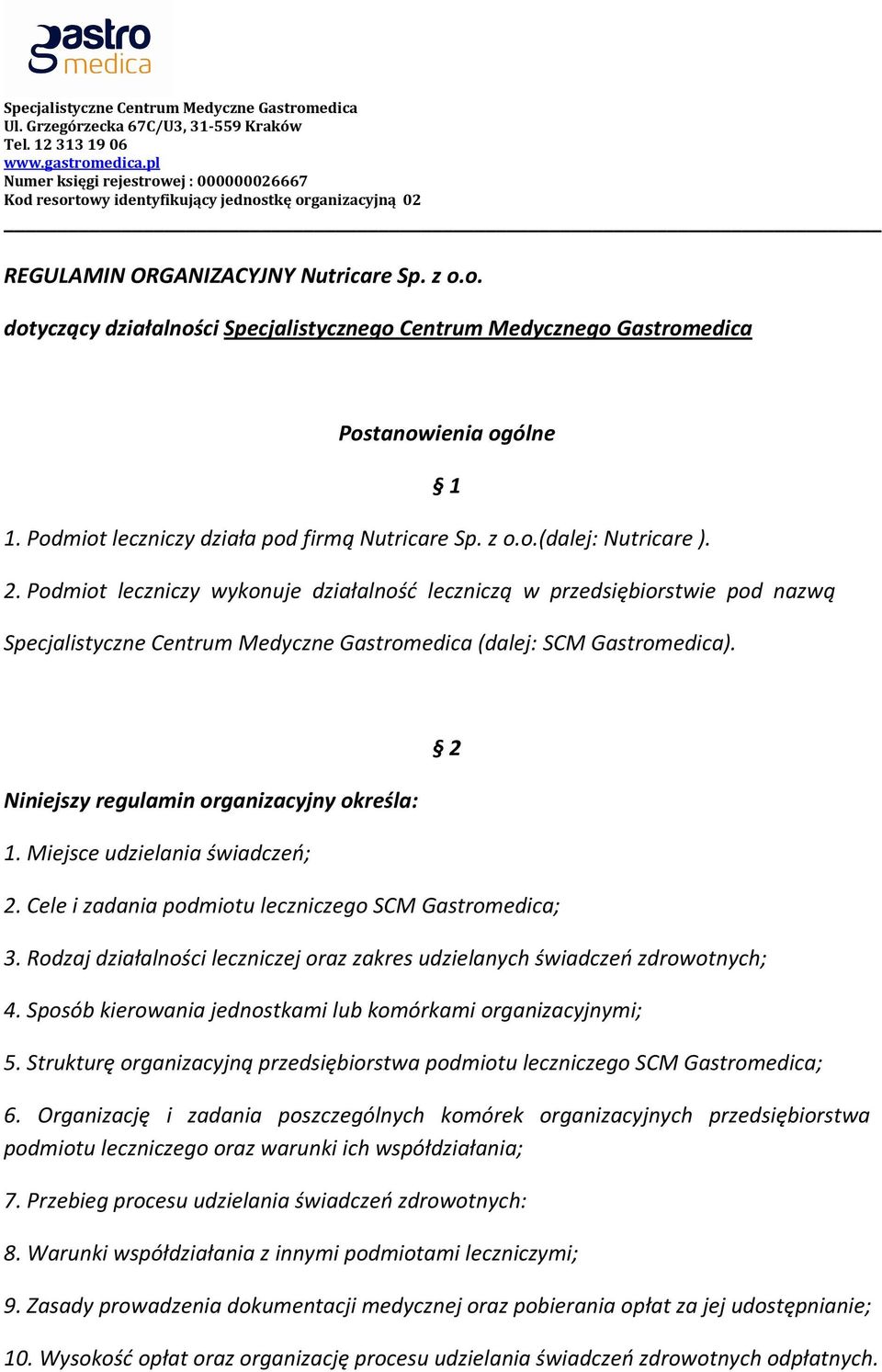 Miejsce udzielania świadczeń; 2 2. Cele i zadania podmiotu leczniczego SCM Gastromedica; 3. Rodzaj działalności leczniczej oraz zakres udzielanych świadczeń zdrowotnych; 4.