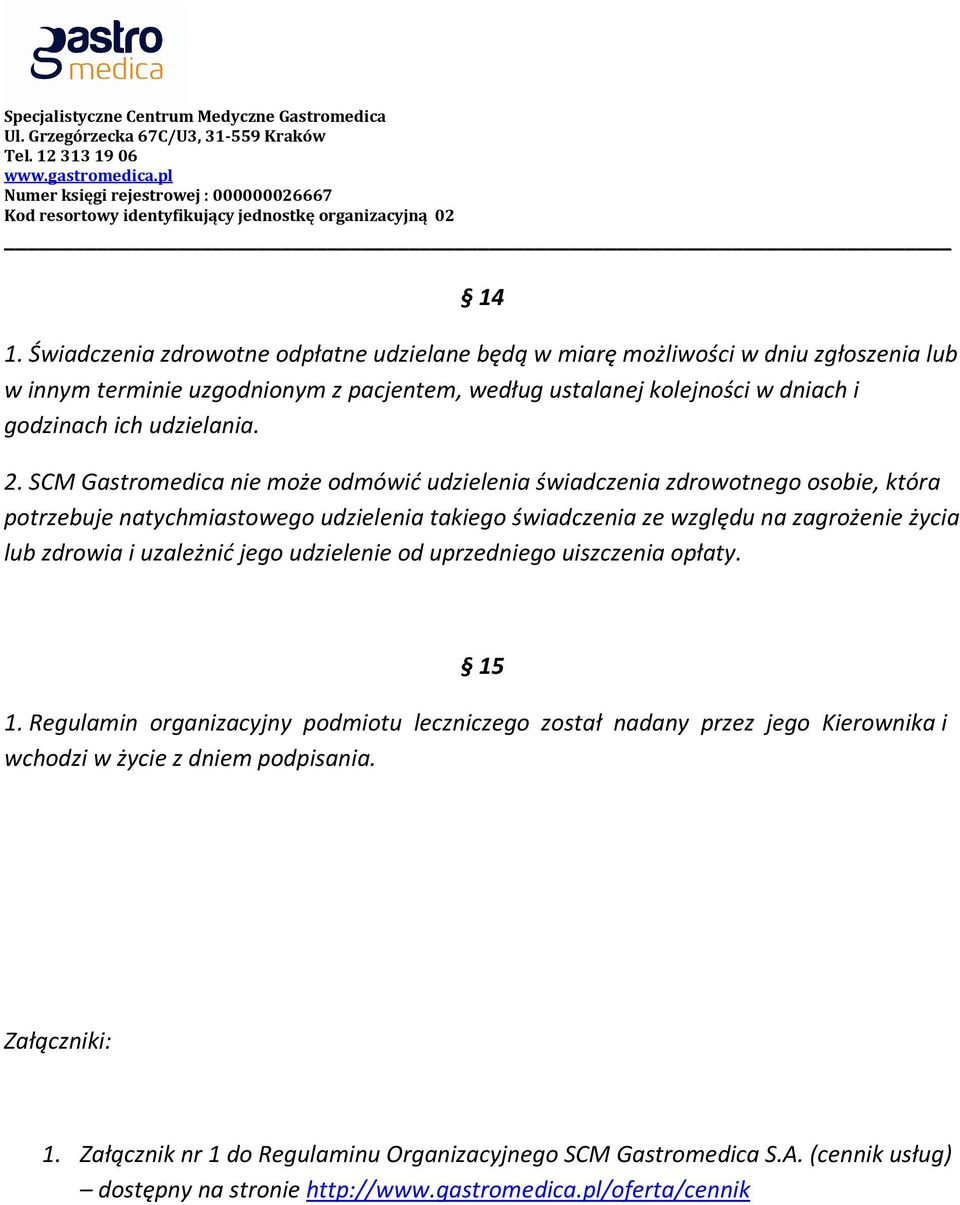 SCM Gastromedica nie może odmówić udzielenia świadczenia zdrowotnego osobie, która potrzebuje natychmiastowego udzielenia takiego świadczenia ze względu na zagrożenie życia lub