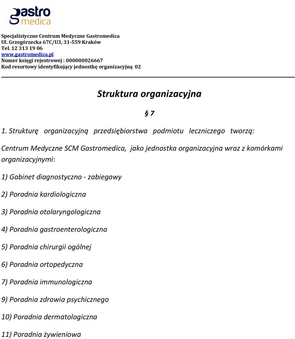 organizacyjna wraz z komórkami organizacyjnymi: 1) Gabinet diagnostyczno - zabiegowy 2) Poradnia kardiologiczna 3)