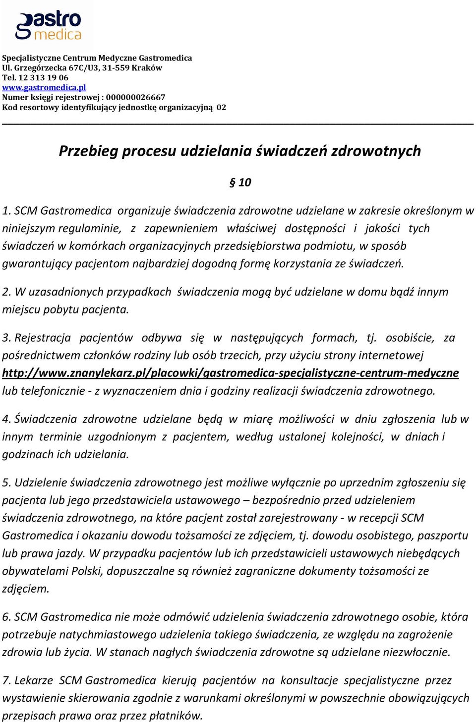 przedsiębiorstwa podmiotu, w sposób gwarantujący pacjentom najbardziej dogodną formę korzystania ze świadczeń. 2.