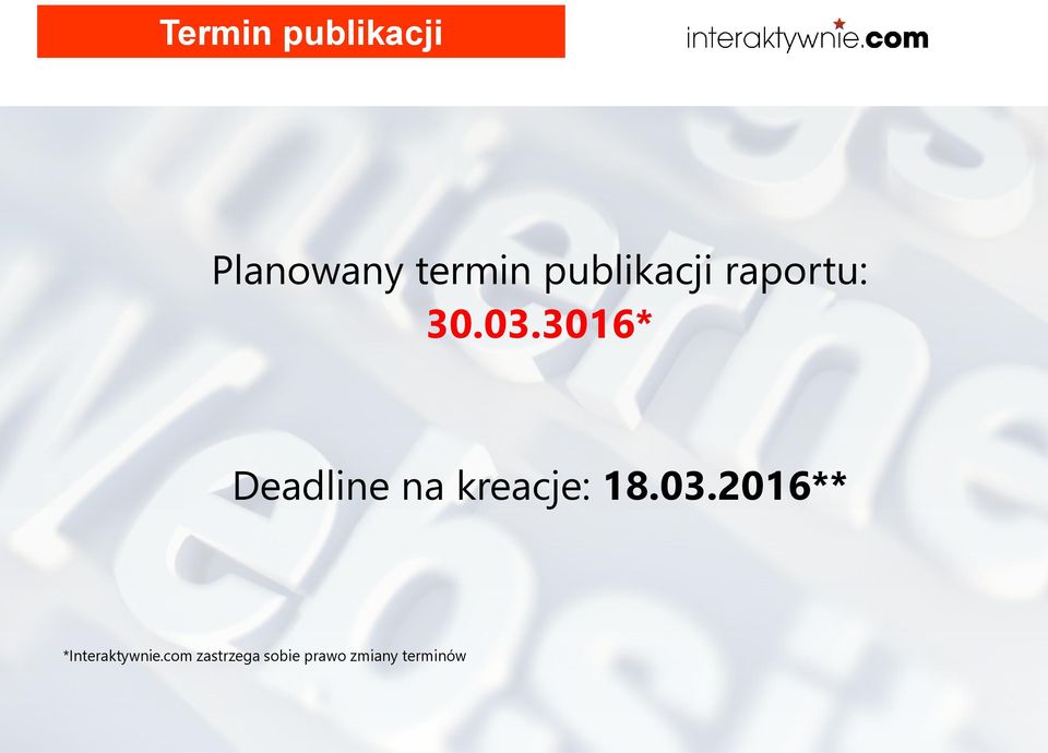 3016* Deadline na kreacje: 18.03.