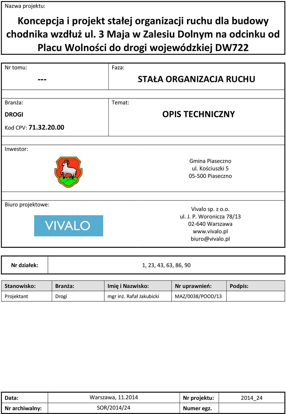71.32.20.00 Temat: OPIS TECHNICZNY Inwestor: Gmina Piaseczno ul.