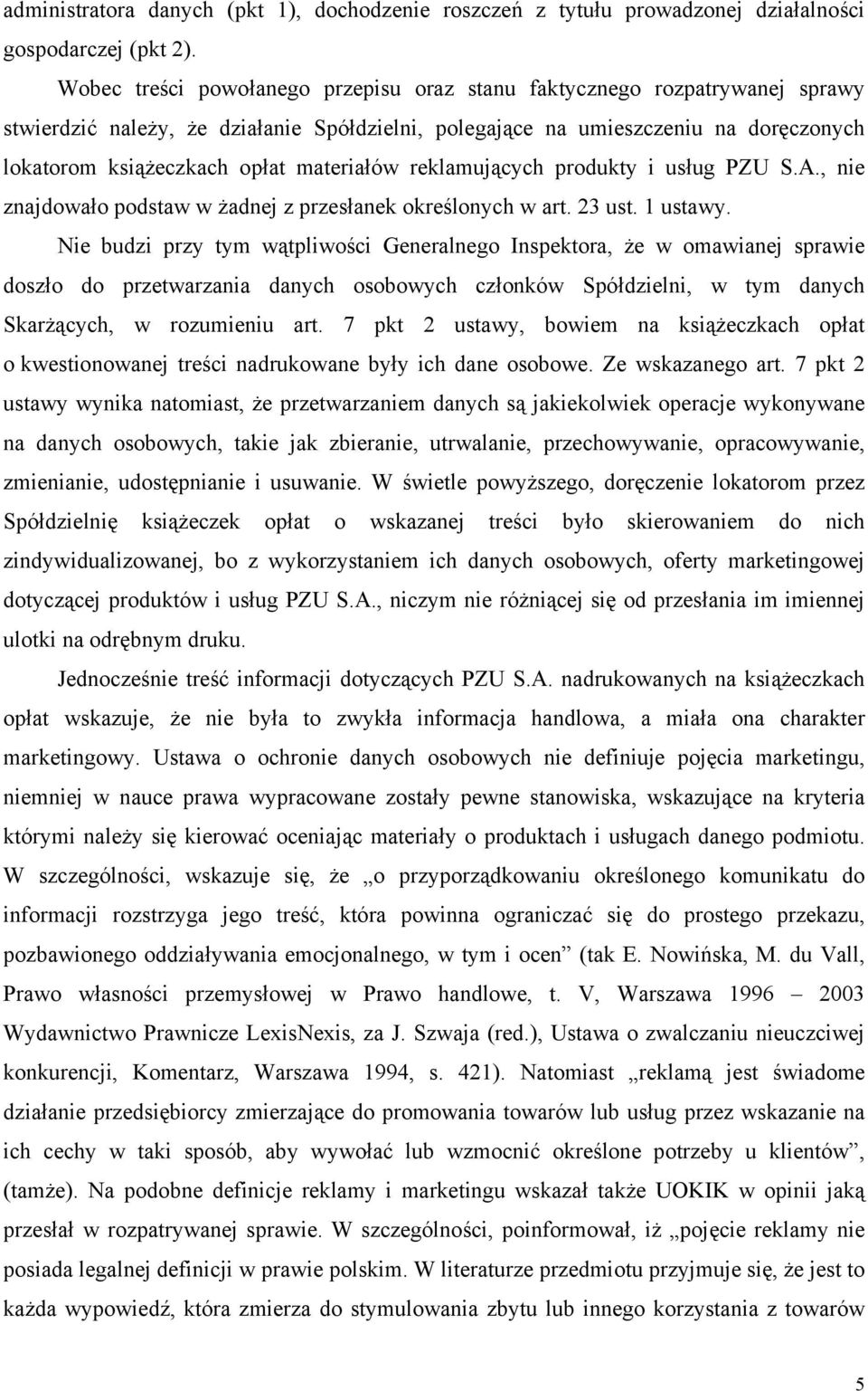 materiałów reklamujących produkty i usług PZU S.A., nie znajdowało podstaw w żadnej z przesłanek określonych w art. 23 ust. 1 ustawy.