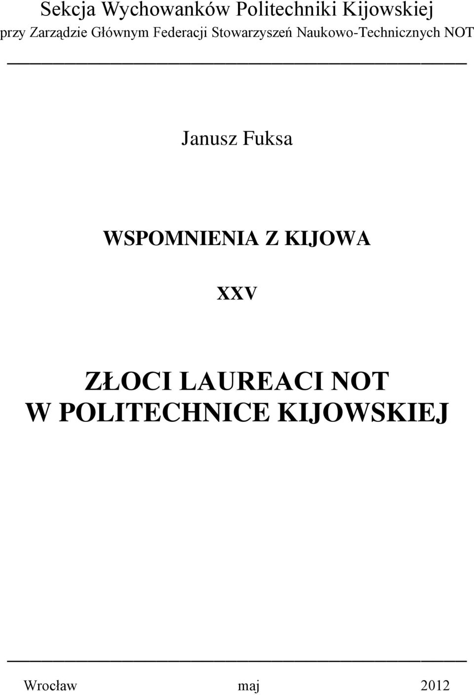 Naukowo-Technicznych NOT Janusz Fuksa WSPOMNIENIA Z