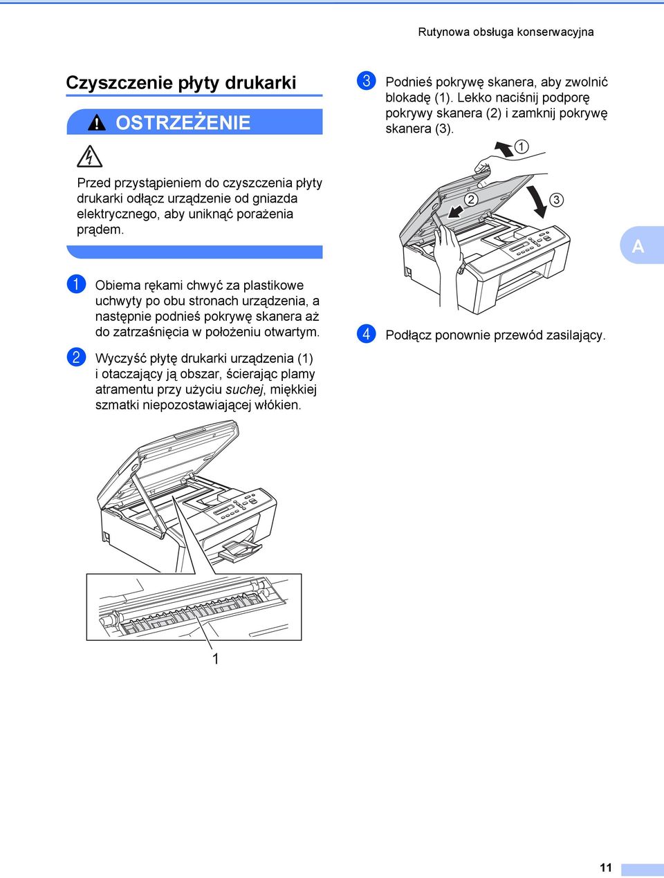 a Obiema rękami chwyć za plastikowe uchwyty po obu stronach urządzenia, a następnie podnieś pokrywę skanera aż do zatrzaśnięcia w położeniu otwartym.