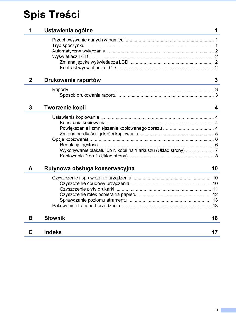 .. 4 Powiększanie i zmniejszanie kopiowanego obrazu... 4 Zmiana prędkości i jakości kopiowania... 5 Opcje kopiowania... 6 Regulacja gęstości.