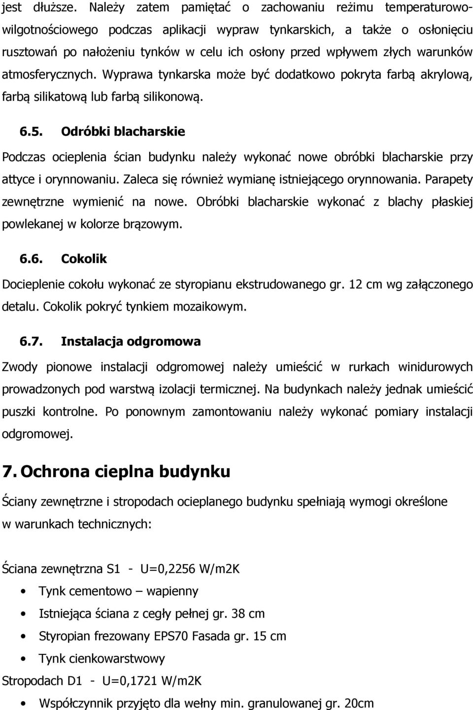 warunków atmosferycznych. Wyprawa tynkarska może być dodatkowo pokryta farbą akrylową, farbą silikatową lub farbą silikonową. 6.5.