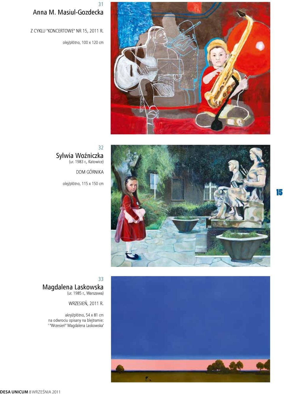 , Katowice) Dom górnika olej/płótno, 115 x 150 cm 15 33 Magdalena Laskowska (ur. 1985 r.