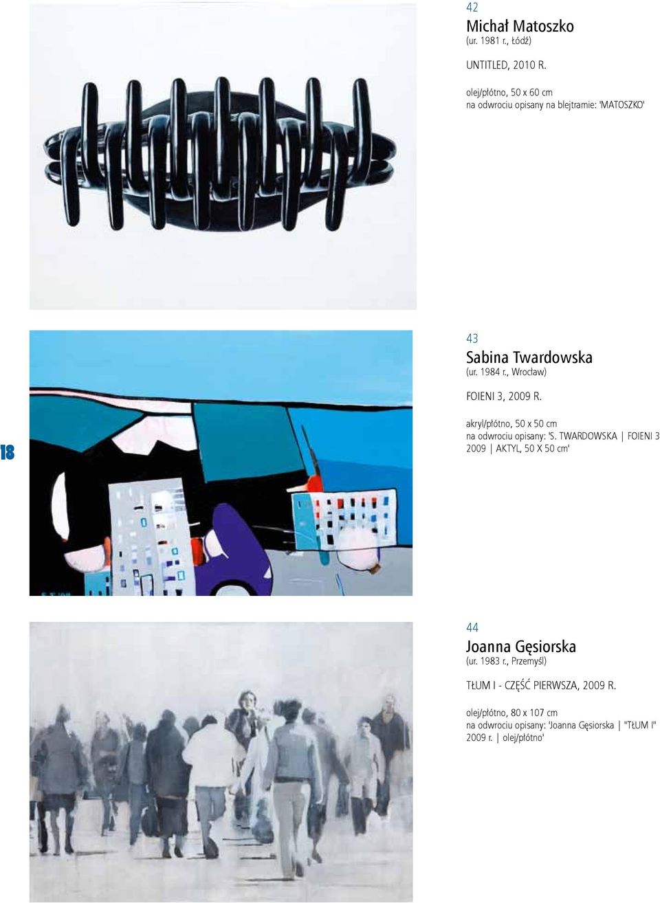 , Wrocław) Foieni 3, 2009 r. 18 akryl/płótno, 50 x 50 cm na odwrociu opisany: 'S.