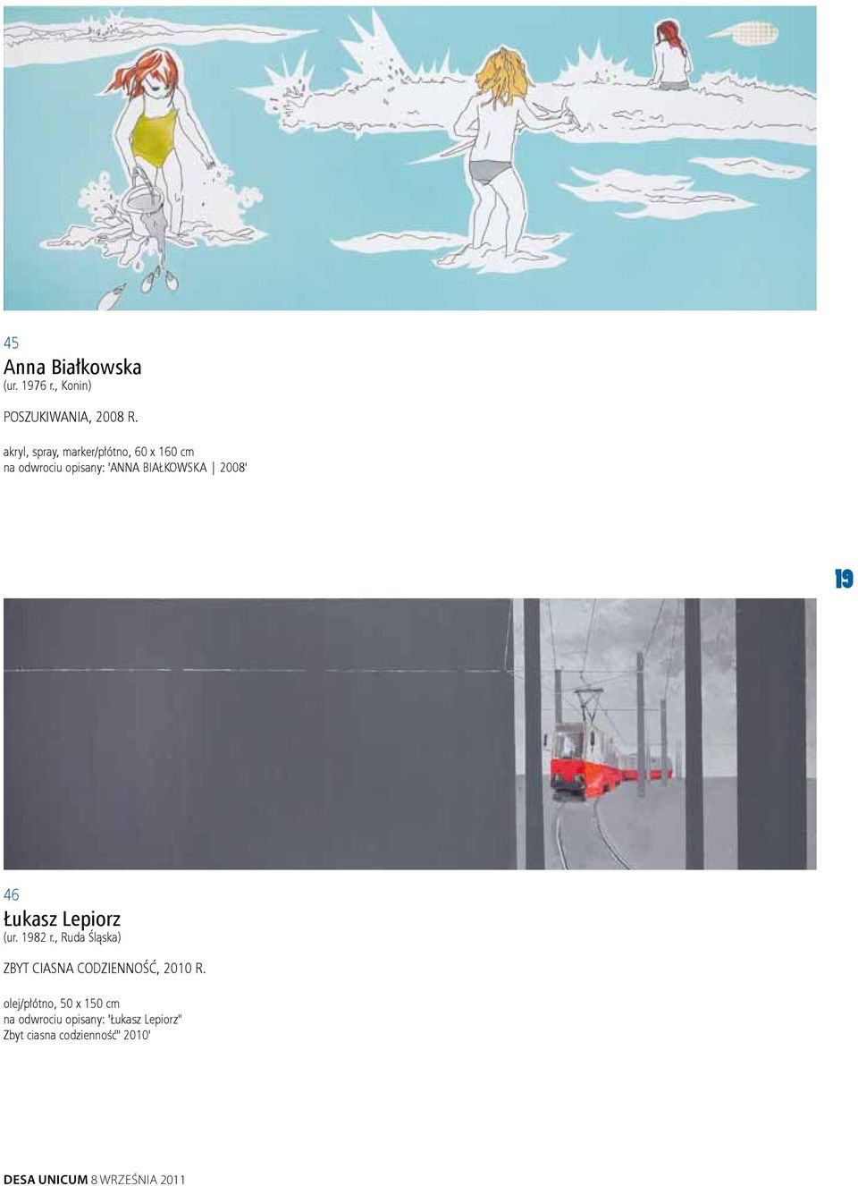 46 Łukasz Lepiorz (ur. 1982 r., Ruda Śląska) Zbyt ciasna codzienność, 2010 r.