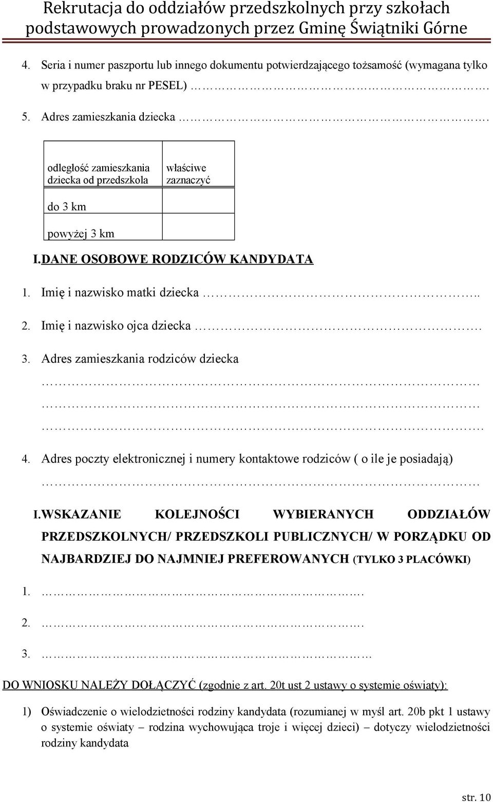 4. Adres poczty elektronicznej i numery kontaktowe rodziców ( o ile je posiadają) I.