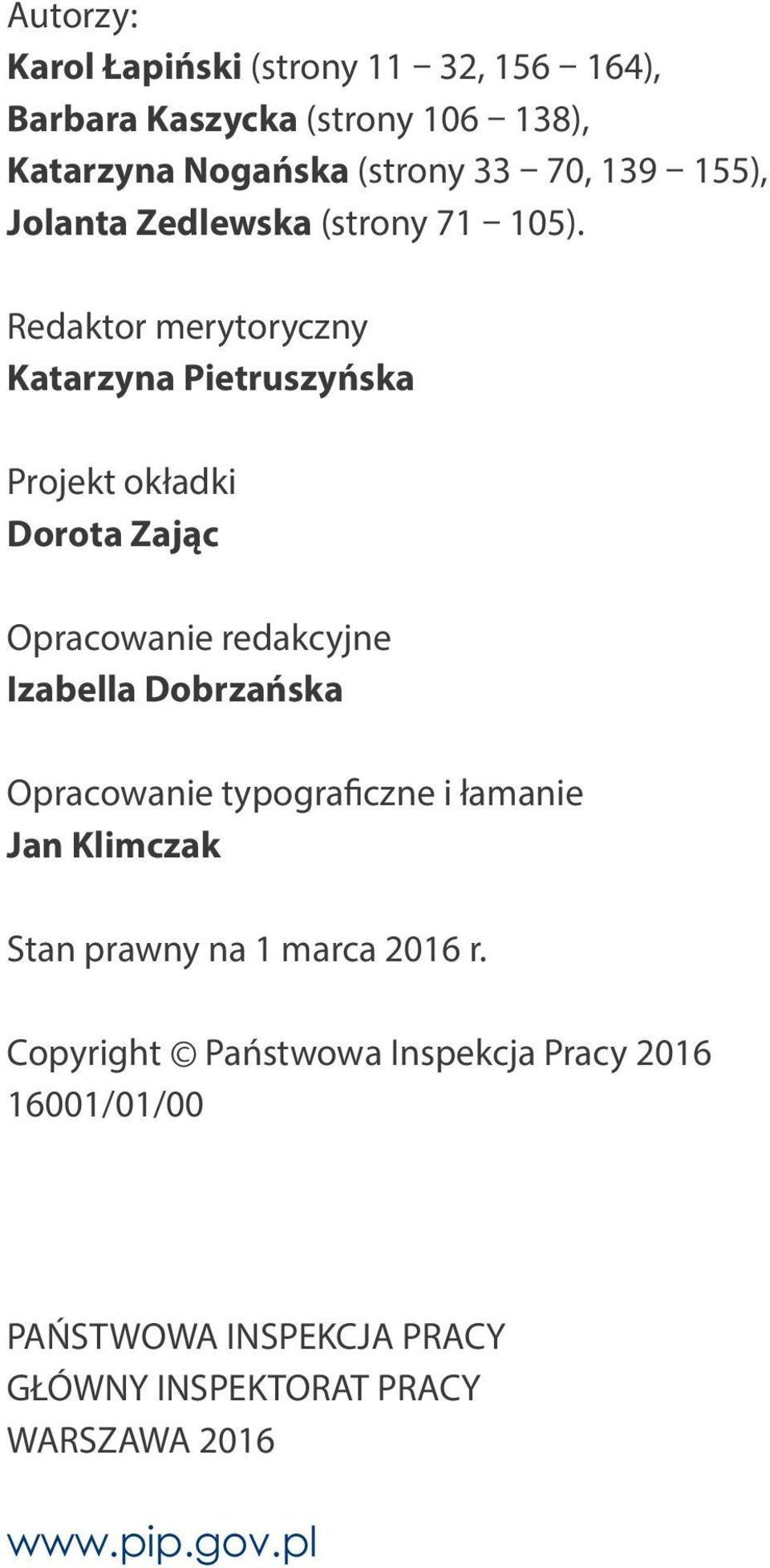 Redaktor merytoryczny Katarzyna Pietruszyńska Projekt okładki Dorota Zając Opracowanie redakcyjne Izabella Dobrzańska