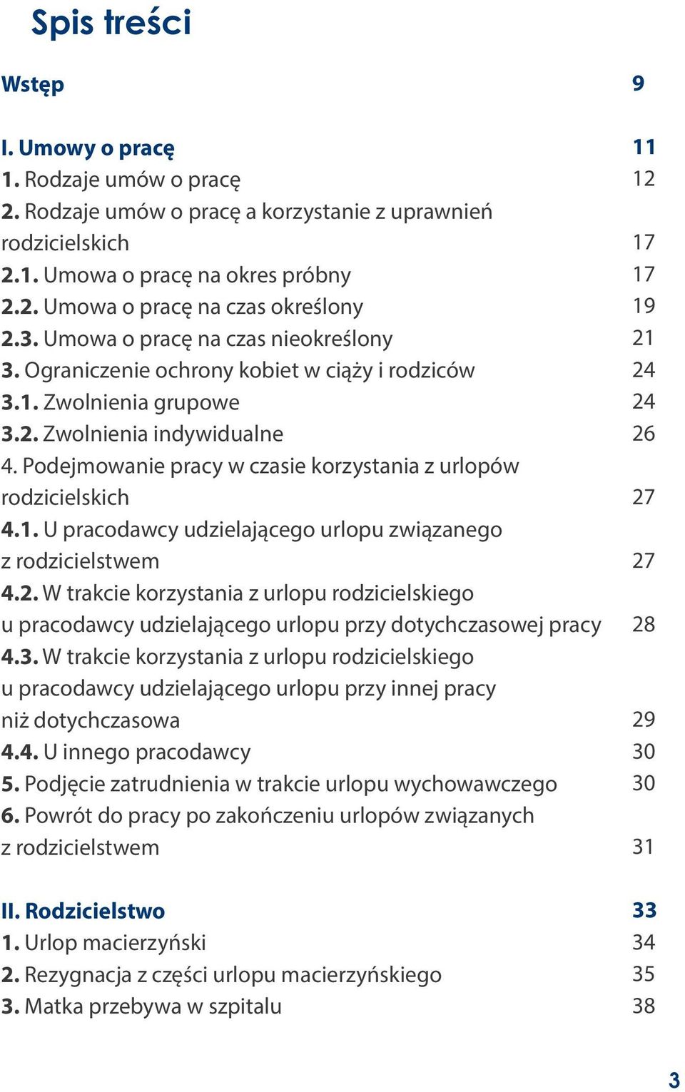 Podejmowanie pracy w czasie korzystania z urlopów rodzicielskich 4.1. U pracodawcy udzielającego urlopu związanego z rodzicielstwem 4.2.