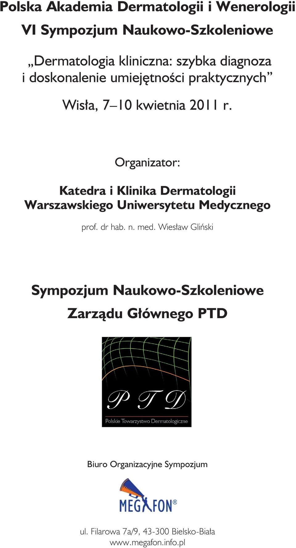 Organizator: Katedra i Klinika Dermatologii Warszawskiego Uniwersytetu Medycznego prof. dr hab. n. med.