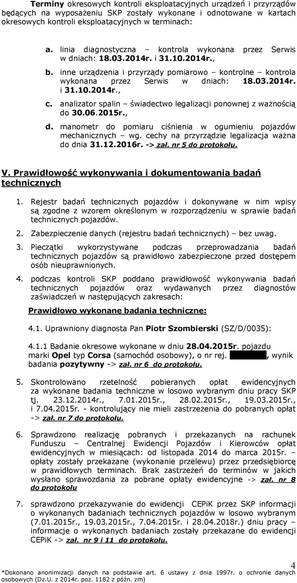 analizator spalin świadectwo legalizacji ponownej z ważnością do 30.06.2015r., d. manometr do pomiaru ciśnienia w ogumieniu pojazdów mechanicznych wg.