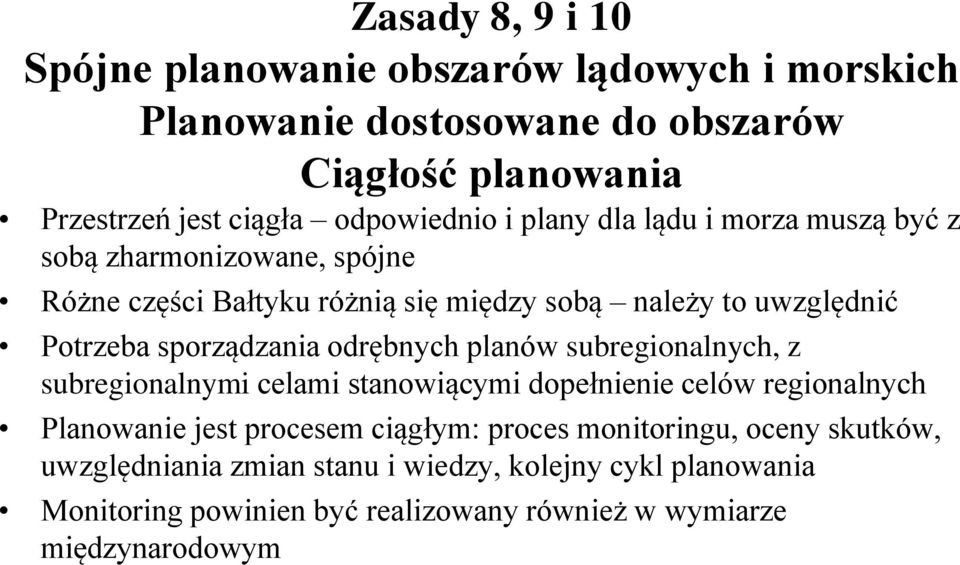 sporządzania odrębnych planów subregionalnych, z subregionalnymi celami stanowiącymi dopełnienie celów regionalnych Planowanie jest procesem ciągłym:
