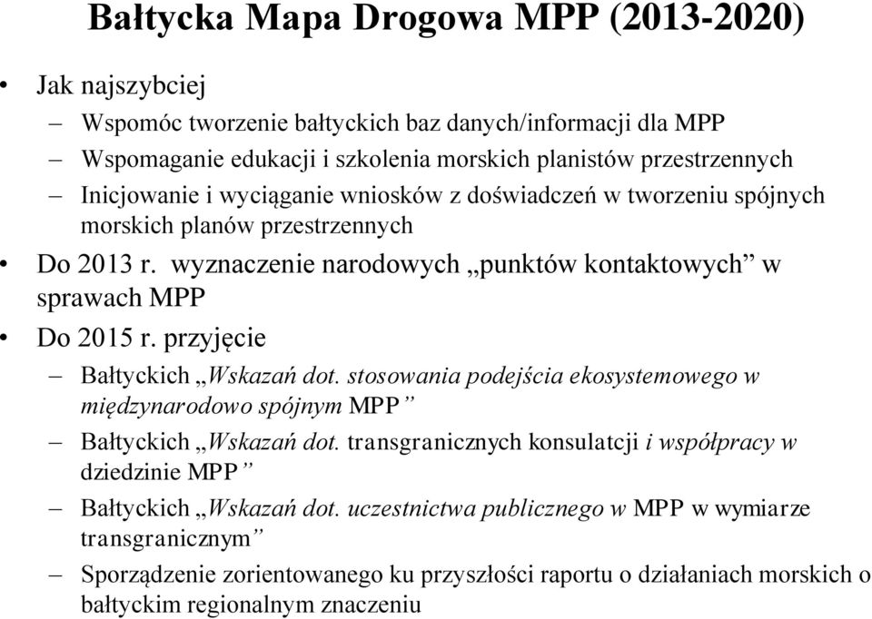 przyjęcie Bałtyckich Wskazań dot. stosowania podejścia ekosystemowego w międzynarodowo spójnym MPP Bałtyckich Wskazań dot.