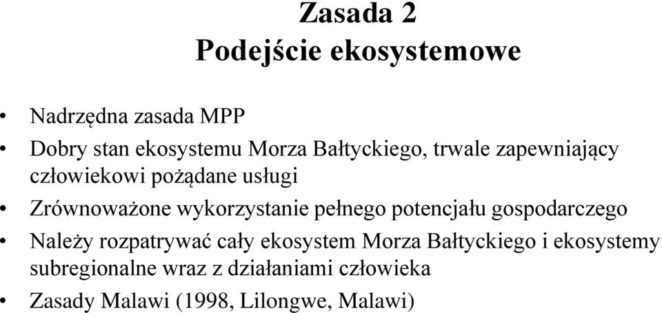 wykorzystanie pełnego potencjału gospodarczego Należy rozpatrywać cały ekosystem Morza