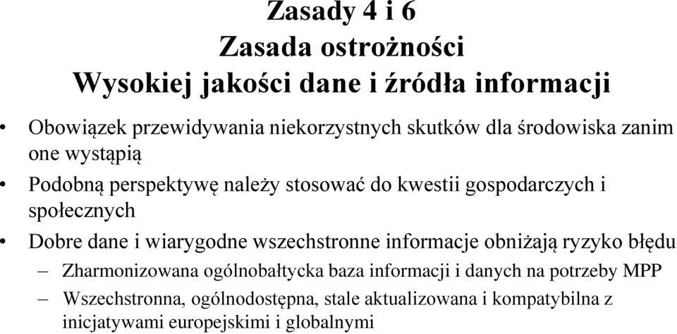 Dobre dane i wiarygodne wszechstronne informacje obniżają ryzyko błędu Zharmonizowana ogólnobałtycka baza informacji i