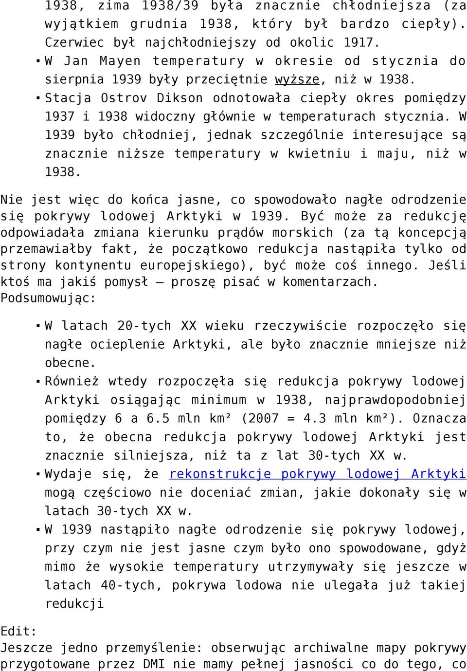 Stacja Ostrov Dikson odnotowała ciepły okres pomiędzy 1937 i 1938 widoczny głównie w temperaturach stycznia.