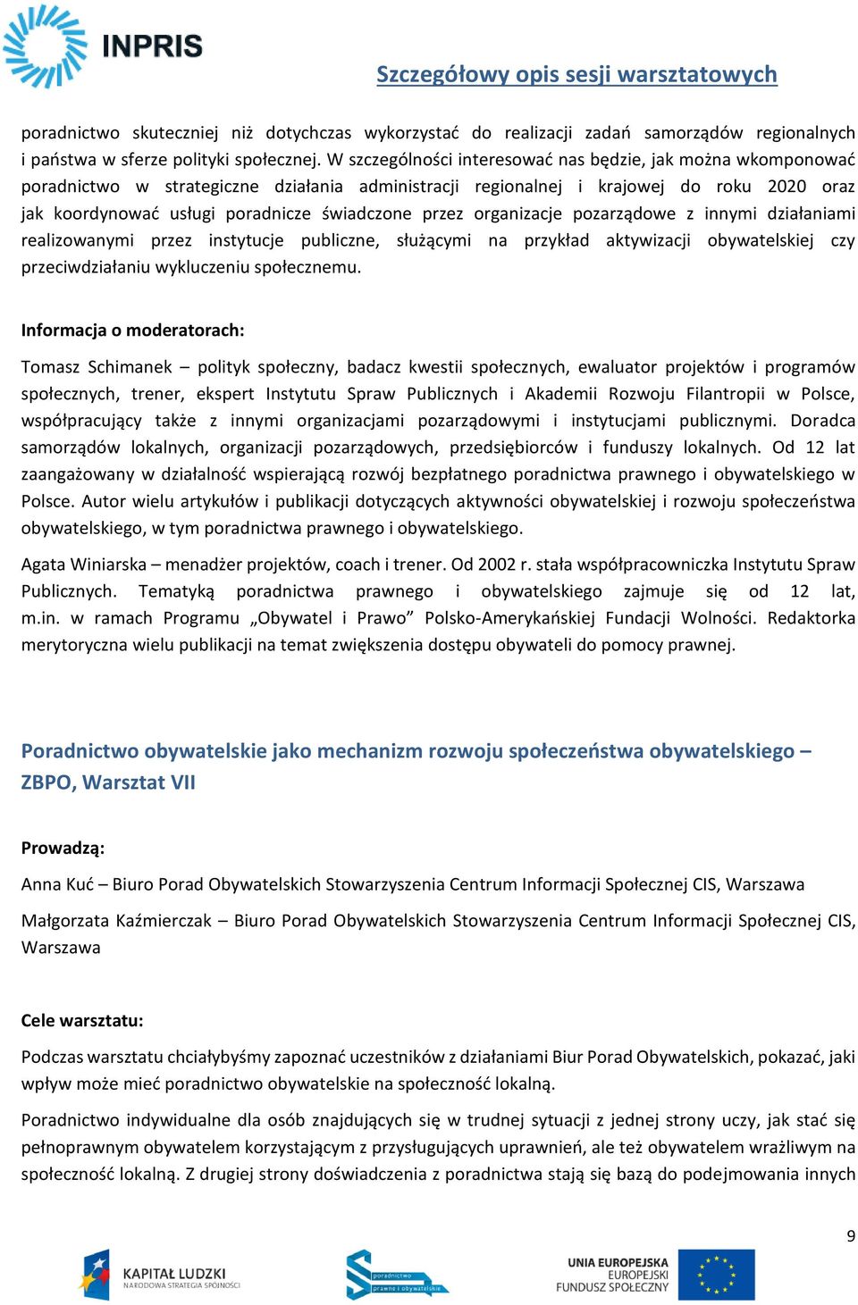 przez organizacje pozarządowe z innymi działaniami realizowanymi przez instytucje publiczne, służącymi na przykład aktywizacji obywatelskiej czy przeciwdziałaniu wykluczeniu społecznemu.