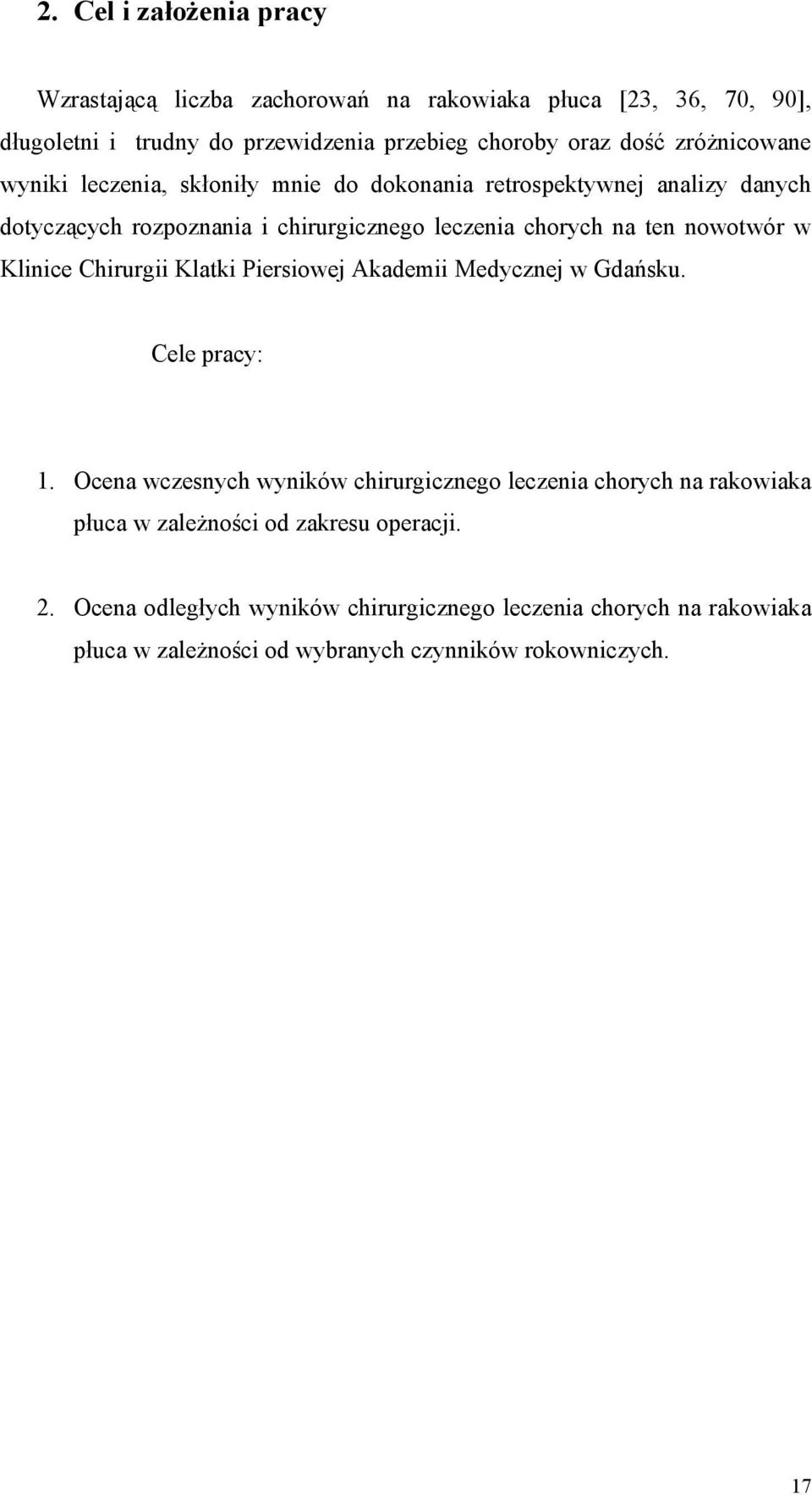 nowotwór w Klinice Chirurgii Klatki Piersiowej Akademii Medycznej w Gdańsku. Cele pracy: 1.