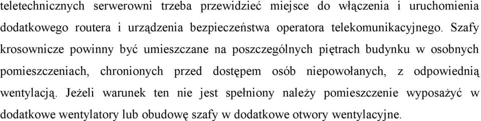 Szafy krosownicze powinny być umieszczane na poszczególnych piętrach budynku w osobnych pomieszczeniach, chronionych