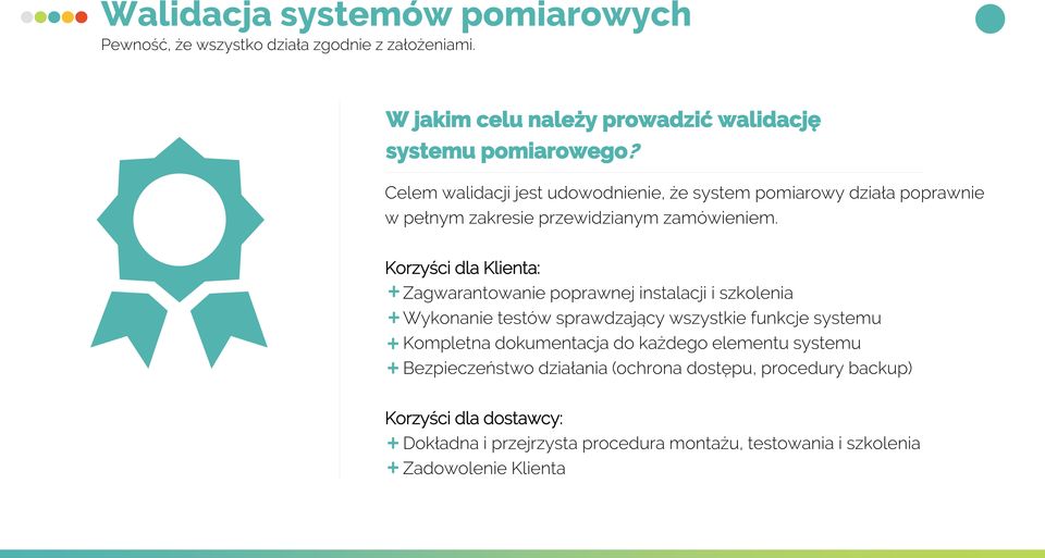 Korzyści dla Klienta: Zagwarantowanie poprawnej instalacji i szkolenia Wykonanie testów sprawdzający wszystkie funkcje systemu Kompletna dokumentacja