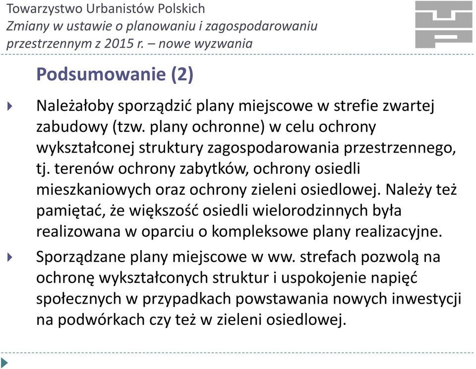 terenów ochrony zabytków, ochrony osiedli mieszkaniowych oraz ochrony zieleni osiedlowej.