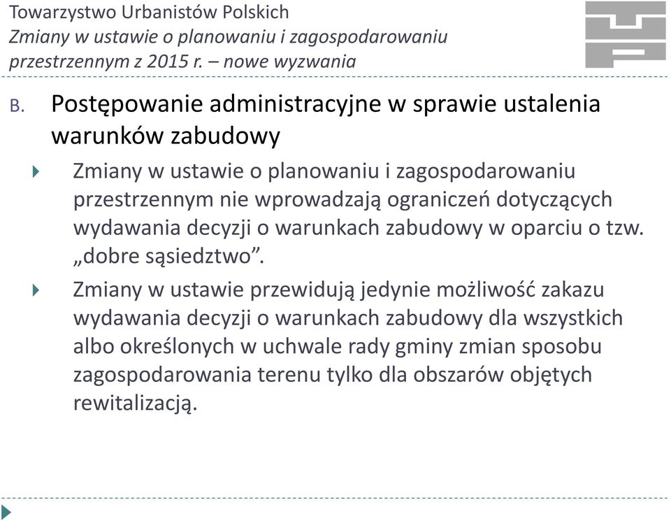 Zmiany w ustawie przewidują jedynie możliwość zakazu wydawania decyzji o warunkach zabudowy dla