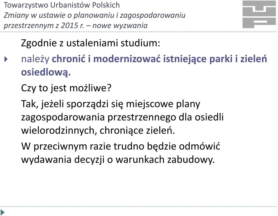 Tak, jeżeli sporządzi się miejscowe plany zagospodarowania przestrzennego dla