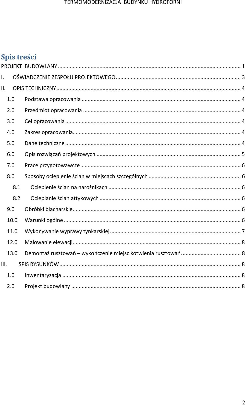 0 Sposoby ocieplenie ścian w miejscach szczególnych... 6 8.1 Ocieplenie ścian na narożnikach... 6 8.2 Ocieplanie ścian attykowych... 6 9.0 Obróbki blacharskie... 6 10.