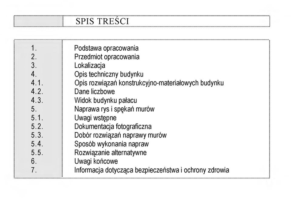 3.! Dobór rozwiązań naprawy murów 5.4. i Sposób wykonania napraw 5.5. i Rozwiązanie alternatywne 6. i Uwagi końcowe 7.